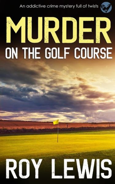 Cover for Roy Lewis · MURDER ON THE GOLF COURSE an addictive crime mystery full of twists - Arnold Landon Mysteries (Taschenbuch) (2022)