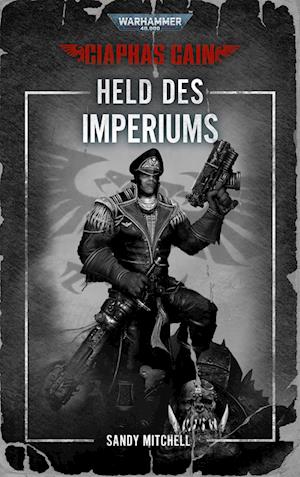 Warhammer 40.000 - Held des Imperiums - Sandy Mitchell - Książki - Black Library - 9781804078242 - 7 maja 2024