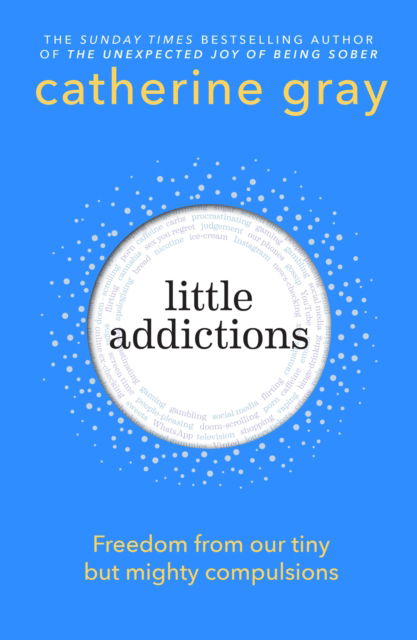 Little Addictions: Freedom from our tiny but mighty compulsions - Catherine Gray - Books - Octopus Publishing Group - 9781804193242 - January 29, 2026