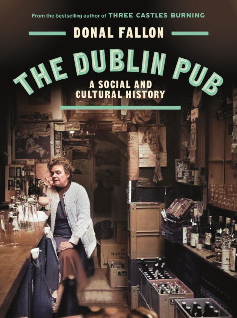 Cover for Donal Fallon · The DUBLIN PUB: A SOCIAL AND CULTURAL HISTORY (Hardcover Book) (2025)