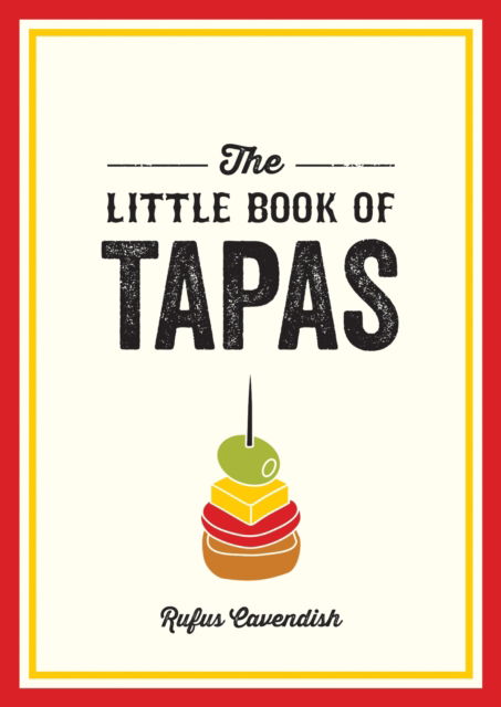 Cover for Rufus Cavendish · The Little Book of Tapas: A Pocket Guide to the Wonderful World of Tapas, Featuring Recipes, Trivia and More (Pocketbok) (2024)