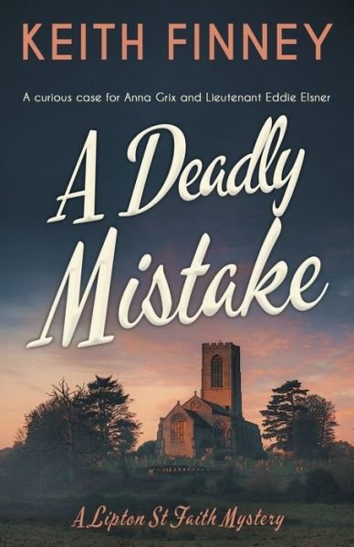 Cover for Keith Finney · A Deadly Mistake: A gripping WWII cozy mystery (Pocketbok) (2022)