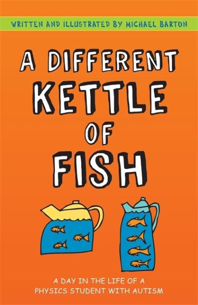 Cover for Michael Barton · A Different Kettle of Fish: A Day in the Life of a Physics Student with Autism (Taschenbuch) (2021)