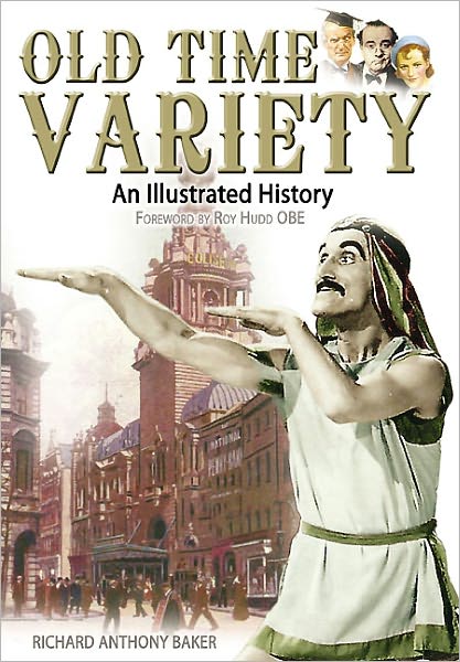 Cover for Richard Baker · Old Time Variety: an Illustrated History (Hardcover Book) (2011)