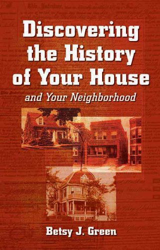 Cover for Betsy J. Green · Discovering the History of Your House and Your Neighborhood (Paperback Book) (2002)