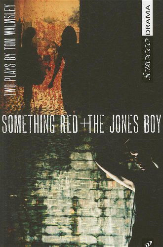 Cover for Tom Walmsley · Something Red and the Jones Boy (Scirocco Drama) (Paperback Book) (2008)