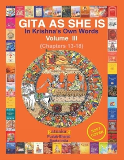 Gita As She Is, In Krishna's Own Words, Vol III - Ratnakar Narale - Books - PC Plus Ltd. - 9781897416242 - November 6, 2019