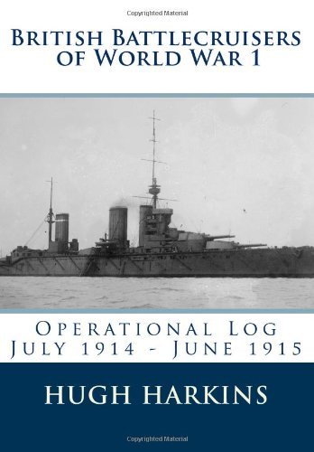 Cover for Hugh Harkins · British Battlecruisers of World War 1: Operational Log July 1914 - June 1915 (British Battlecruisers of World War One) (Volume 1) (Paperback Book) (2013)