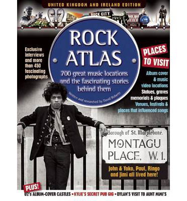 Rock Atlas: 700 Great Music Locations And The Fascinating Stories Behind Them Paperbook Book - David Roberts - Books - RED PLANET BOOKS - 9781905959242 - October 14, 2011