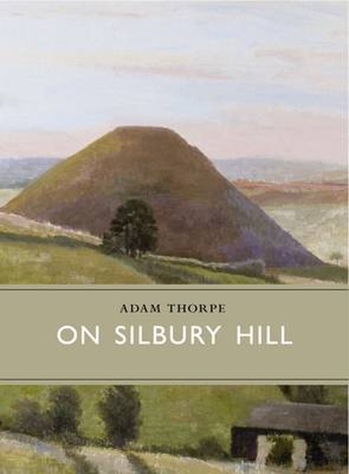 Cover for Adam Thorpe · On Silbury Hill - Little Toller Monographs (Gebundenes Buch) (2014)