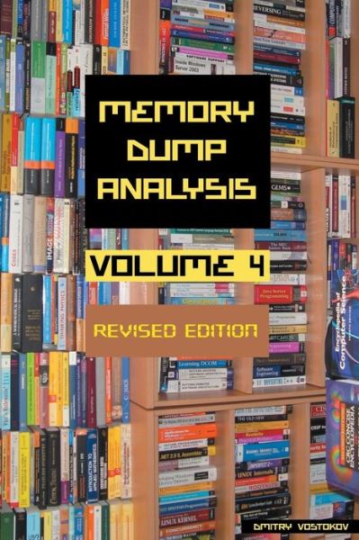 Memory Dump Analysis Anthology, Volume 4, Revised Edition - Dmitry Vostokov - Books - Opentask - 9781912636242 - December 26, 2021