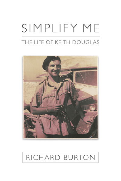 Cover for Richard Burton · Simplify me: The life of Keith Douglas (Hardcover Book) (2020)