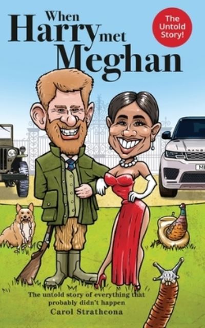 When Harry Met Meghan - Carol Strathcona - Books - The Cloister House Press - 9781913460242 - February 28, 2021