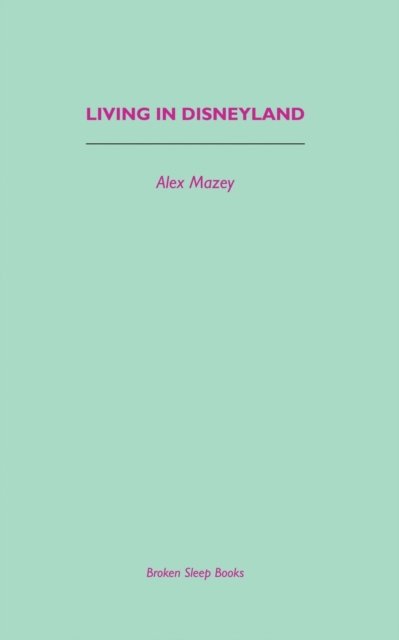 Cover for Alex Mazey · Living in Disneyland (Paperback Book) (2020)