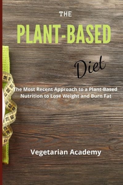 Cover for Vegetarian Academy · The Plant-Based Diet (Paperback Book) (2021)