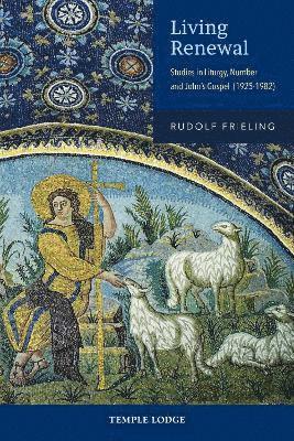 Living Renewal: Studies in Liturgy, Number and John’s Gospel (1925-1982) - Rudolf Frieling - Książki - Temple Lodge Publishing - 9781915776242 - 25 listopada 2024