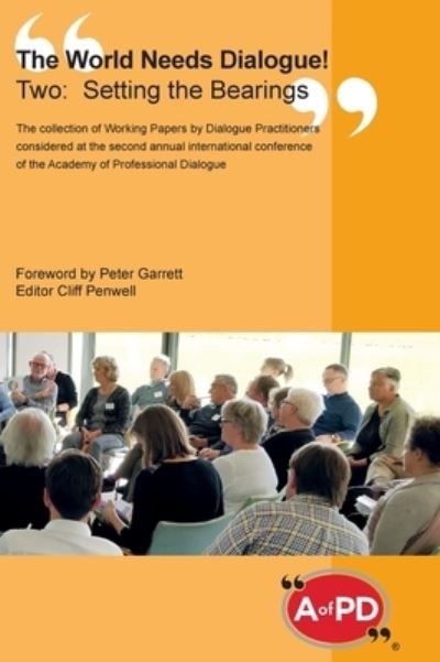 The World Needs Dialogue! Two--Setting the Bearings - Cliff Penwell - Books - Dialogue Publications Ltd - 9781916191242 - October 27, 2020