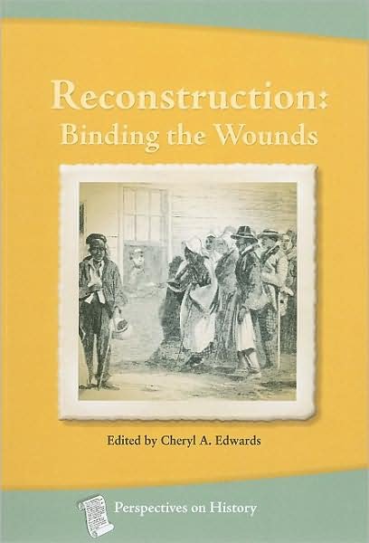Reconstruction: Binding the Wounds - Cheryl a Edwards - Bøger - History Compass - 9781932663242 - 7. juni 2011