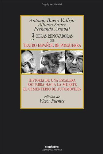 Tres Obras Renovadoras Del Teatro Espanol De Posguerra: Historia De Una Escalera, Escuadra Hacia La Muerte, Cementerio De Automoviles - Antonio Buero Vallejo - Livros - StockCERO - 9781934768242 - 1 de setembro de 2009