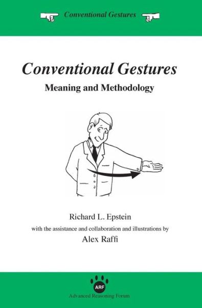 Conventional Gestures: Meaning and Methodology - Richard L. Epstein - Livros - Advanced Reasoning Forum - 9781938421242 - 29 de agosto de 2014