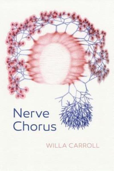 Cover for Willa Carroll · Nerve Chorus (Paperback Book) (2018)