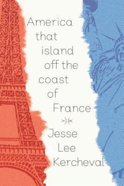 Cover for Jesse Lee Kercheval · America That Island Off the Coast of France (Taschenbuch) (2019)