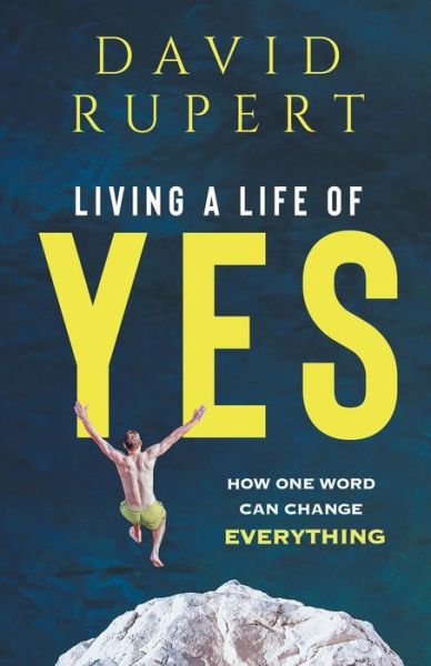 Cover for David Rupert · Living a Life of Yes (Book) (2019)