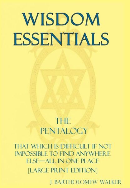 Wisdom Essentials the Pentalogy - J Bartholomew Walker - Książki - Quadrakoff Publications Group, LLC - 9781948219242 - 27 marca 2020