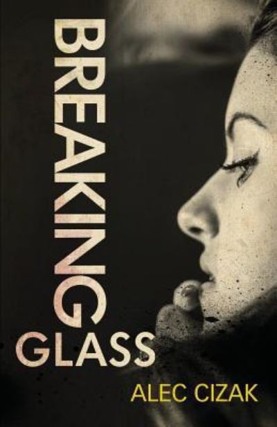 Cover for Alec Cizak · Breaking Glass (Paperback Book) (2018)