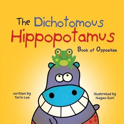 Cover for Torin Lee · The Dichotomous Hippopotamus: Book of Opposites - The Dichotomous Hippopotamus (Paperback Book) (2019)