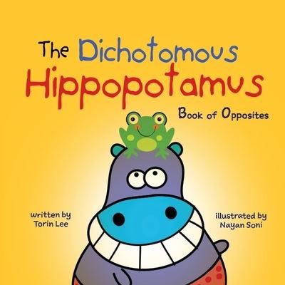 Cover for Torin Lee · The Dichotomous Hippopotamus: Book of Opposites - The Dichotomous Hippopotamus (Taschenbuch) (2019)