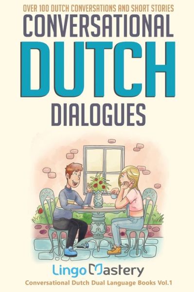 Cover for Lingo Mastery · Conversational Dutch Dialogues: Over 100 Dutch Conversations and Short Stories - Conversational Dutch Dual Language Books (Paperback Book) (2020)