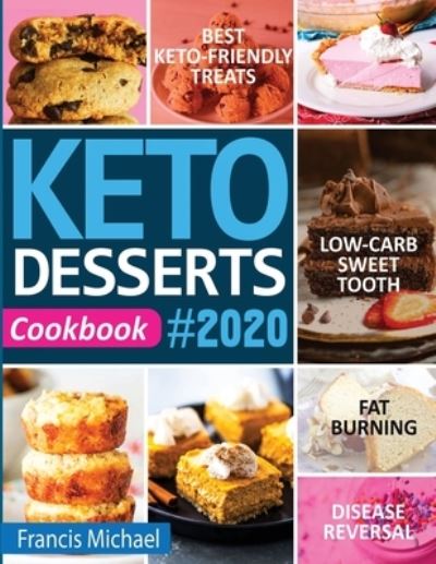 Keto Desserts Cookbook #2020 - Francis Michael - Książki - Francis Michael Publishing Company - 9781952504242 - 7 lipca 2020