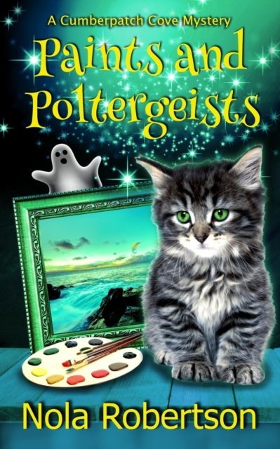 Cover for Nola Robertson · Paints and Poltergeists - A Cumberpatch Cove Mystery (Paperback Bog) (2021)