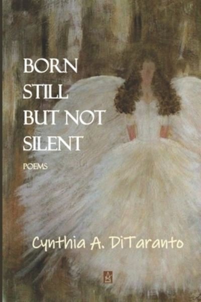 Cover for Cynthia A Ditaranto · Born Still But Not Silent (Paperback Book) (2020)