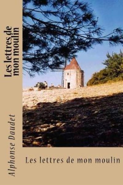 Cover for Alphonse Daudet · Les lettres de mon moulin (Pocketbok) (2017)