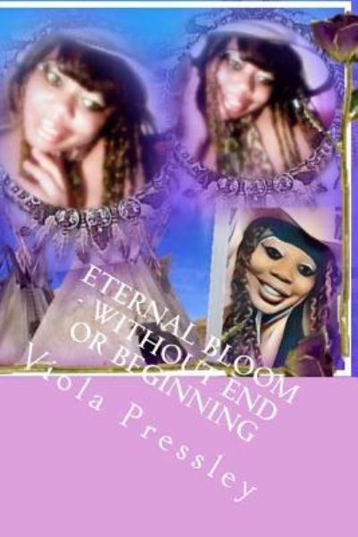 Cover for Viola Pressley · Eternal Bloom - Without End Or Beginning (Paperback Bog) (2018)