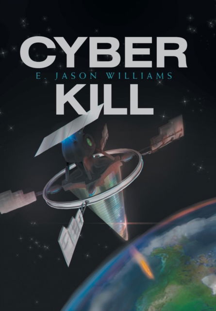 Cover for E Jason Williams · Cyber Kill (Hardcover Book) (2018)