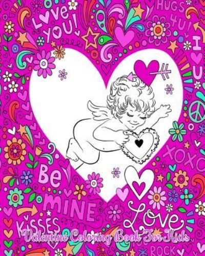 Valentine Coloring Book For Kids - Perfect - Books - Createspace Independent Publishing Platf - 9781985050242 - February 4, 2018