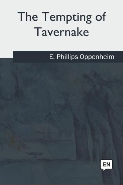 Cover for Edward Phillips Oppenheim · The Tempting of Tavernake (Pocketbok) (2018)