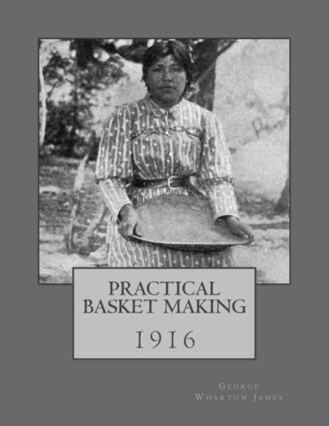Cover for George Wharton James · Practical Basket Making (Paperback Bog) (2018)