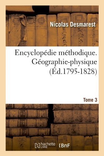 Nicolas Desmarest · Encyclopedie Methodique. Geographie-Physique. Tome 3 (Ed.1795-1828) - Generalites (Pocketbok) [French edition] (2012)