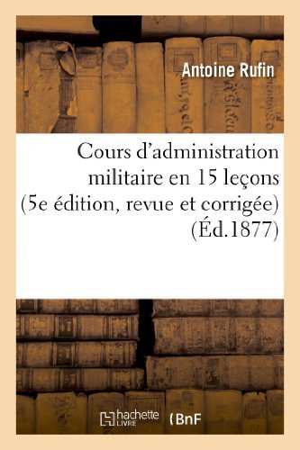 Cover for Rufin-a · Cours D'administration Militaire en 15 Lecons (5e Edition, Revue et Corrigee) (French Edition) (Pocketbok) [French edition] (2013)