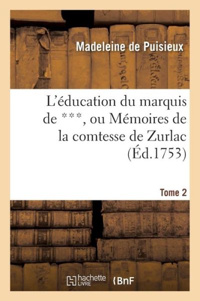 Cover for Madeleine De Puisieux · L'Education Du Marquis de ***, Ou Memoires de la Comtesse de Zurlac (Paperback Book) (2016)