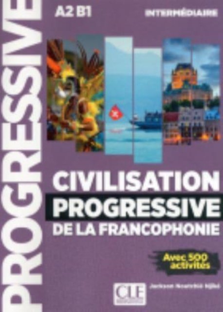 Cover for Civilisation progressive de la francophonie: Livre intermediaire (A2-B1) (Paperback Book) (2019)