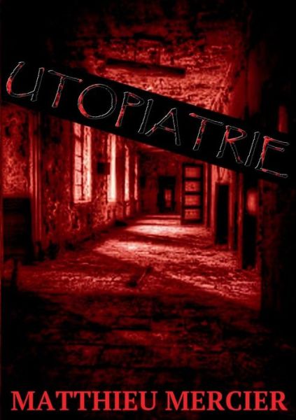 Utopiatrie - Mercier - Livres -  - 9782322016242 - 6 juillet 2018