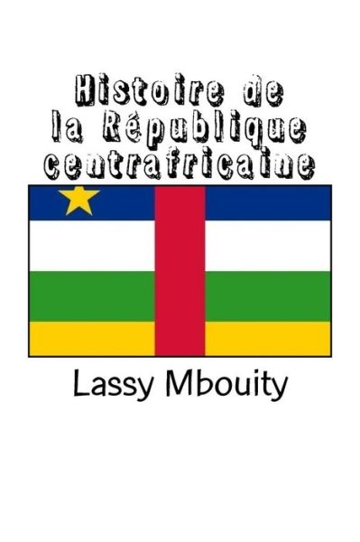 Cover for Lassy Mbouity · Histoire de la R publique Centrafricaine (Paperback Book) (2016)