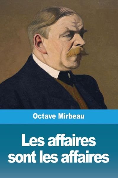 Cover for Octave Mirbeau · Les affaires sont les affaires (Paperback Bog) (2019)