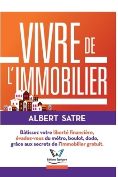 Cover for Albert SATRE · Vivre de l'Immobilier (Paperback Book) (2019)