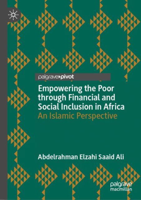 Cover for Abdelrahman Elzahi Saaid Ali · Empowering the Poor through Financial and Social Inclusion in Africa: An Islamic Perspective (Hardcover Book) [1st ed. 2022 edition] (2022)